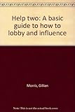 Help two : a basic guide to how to lobby and influence