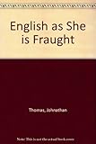 English as she is fraught