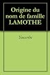 Origine du nom de famille LAMOTHE (Oeuvres courtes)