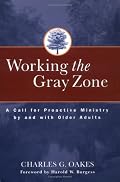 Working the Gray Zone : A Call for Proactive Ministry by and with Older Adults