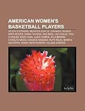 American Womens Basketball Players: Helen Stephens, Heather Zurich, Candace Parker, Maya Moore, Diana Taurasi, Sue Bird, Lisa Leslie