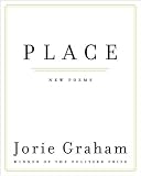 Place: New Poems Original Edition by Graham, Jorie [2012]