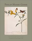 Philip Henry Gosse: Science and Art in Letters from Alabama and Entomologia Alabamensis [Hardcover] [2010] 1 Ed. Gary R. Mullen, Taylor D. Littleton, Edward O. Wilson, Bonnie MacEwan, Marilyn Laufer