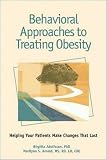 Behavioral Approaches to Treating Obesity: Helping Your Patients Make Changes That Last