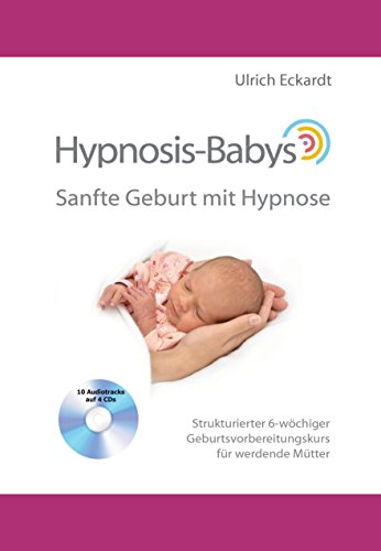Download Hypnosis-Babys: Sanfte Geburt mit Hypnose - Buch mit 4 Audio CDs Download Hypnosis-Babys: Sanfte Geburt mit Hypnose - Buch mit 4 Audio CDs