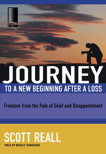 Journey to a New Beginning after Loss: Freedom from the Pain of Grief and Disappointment (Journey to Freedom)