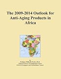 The 2009-2014 Outlook for Anti-Aging Products in Africa