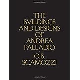 the buildings and designs of andrea palladio classic reprints