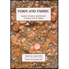 Form and Fabric: Studies in Rome's Material Past in Honour of B R Hartley