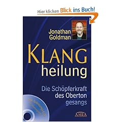 Klangheilung. Die Sch�pferkraft des Obertongesangs. Mit CD zum Erlernen heilender Kl�nge!