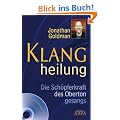 Klangheilung. Die Sch�pferkraft des Obertongesangs. Mit CD zum Erlernen heilender Kl�nge!