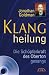 Klangheilung. Die Sch&ouml;pferkraft des Obertongesangs. Mit CD zum Erlernen heilender Kl&auml;nge!