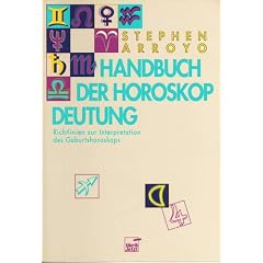 Handbuch der Horoskop - Deutung. Richtlinien zur Interpretation des Geburtshoroskops