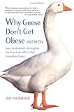 Why Geese Dont Get Obese (and We Do): How Evolutions Strategies for Survival Affect Our Everday Lives