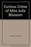 The curious crime of Miss Julia Blossom