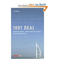 1001 Deal. Erfolgreich in Dubai - ein Blick hinter die Kulissen der Glitzerwelt am Golf