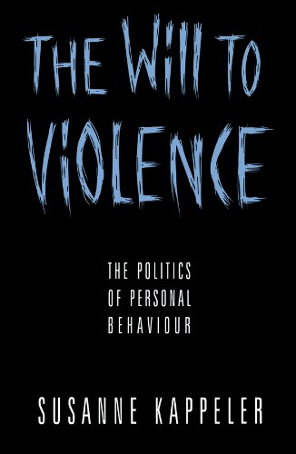 The Will to Violence: The Politics of Personal Behaviour