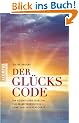 Der Gl�ckscode: Die kosmischen Quellen f�r Selbsterkenntnis, Liebe und Partnerschaft