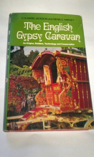 English Gypsy Caravan: Its Origins, Builders, Technology and Conservation