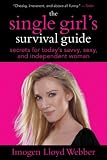 The Single Girl's Survival Guide: Secrets for Today's Savvy, Sexy, and Independent Women
