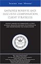 Employee Benefits and Executive Compensation Client Strategies: Leading Lawyers on Formulating a Client Strategy, Analyzing Relevant Documentation, ... Tax Complications (Inside the Minds)