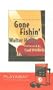 Gone Fishin' [With Headphones] (Playaway Adult Fiction)