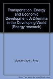 Transportation, energy and economic development : a dilemma in the developing world