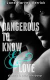 Dangerous to Know & Love