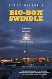Big-Box Swindle: The True Cost of Mega-Retailers and the Fight for Americas Independent Businesses