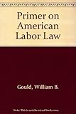A primer on American labor law