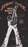 Jimmy Page: Magus, Musician, Man: An Unauthorized Biography Jimmy Page: Magus, Musician, Man: An Unauthorized Biography