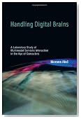 Handling Digital Brains: A Laboratory Study of Multimodal Semiotic Interaction in the Age of Computers (Inside Technology)