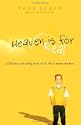 Heaven is for Real: A Little Boy's Astounding Story of His Trip to Heaven and Back by Todd Burpo; Sonja Burpo; Colton Burpo; Lynn Vincent