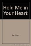 Hold me in your heart