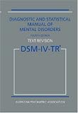 By American Psychiatric Association: Diagnostic and Statistical Manual of Mental Disorders DSM-IV-TR (Text Revision) Fourth (4th) Edition