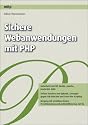 Sichere Webanwendungen mit PHP. Sicherheit mit PHP, MySQL, Apache, JavaScript, AJAX