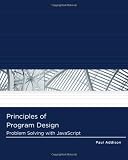 Principles of Program Design: Problem-Solving with JavaScript