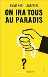 On ira tous au paradis: Croire en Dieu rend-il cr�tin ?