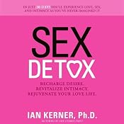 Sex Detox: Recharge Desire. Revitalize Intimacy. Rejuvenate Your Love Life. | [Ian Kerner]