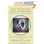 The Messianic Idea in Judaism: And Other Essays on Jewish Spirituality