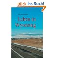 Leben in Wyoming: Wo der Westen noch wild ist