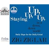 Staying Up, Up, Up in a Down, Down World: Daily Hope for the Daily Grind