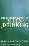 The Effective Way to Stop Drinking (Penguin Health Care & Fitness)