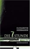 Die siebte Stunde - Elisabeth Herrmann