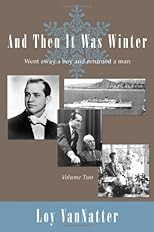And Then It Was Winter: Went away a boy and returned a man, Volume Two