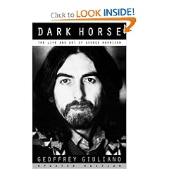 Dark Horse The Life and Art Of George Harrison by Geoffrey Giuliano