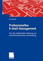 Professionelles E-Mail-Management: Von der individuellen Nutzung zur unternehmensweiten Anwendung