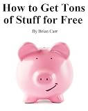 How to Get Tons of Stuff for Free