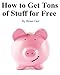 How to Get Tons of Stuff for Free