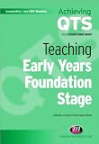 Teaching Early Years Foundation Stage: Achieving Qts